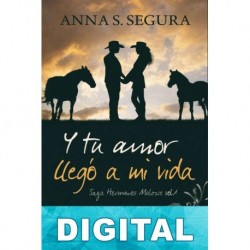 Y tu amor llegó a mi vida Anna S. Segura