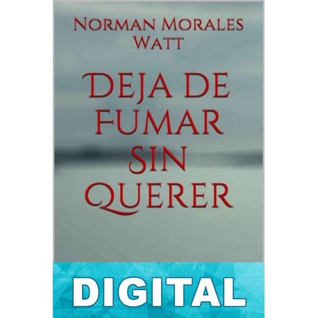 Deja de fumar sin querer Norman Morales Watt