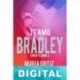 Te amo, Bradley Nuria Ortiz