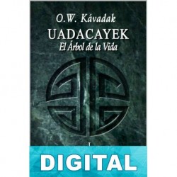 Uadacayek, el Árbol de la Vida: En busca de los Jardines del Mundo O. W. Kávadak