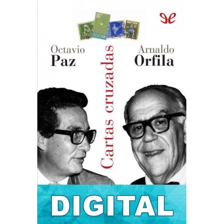 Cartas cruzadas Octavio Paz & Arnaldo Orfila