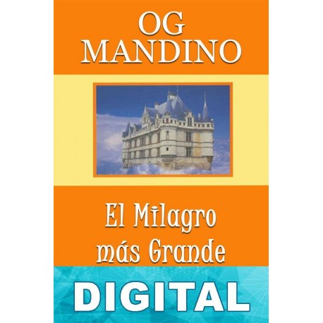 El milagro más grande del mundo Og Mandino