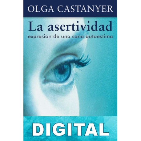 La asertividad: expresión de una sana autoestima Olga Castanyer Mayer-Spiess