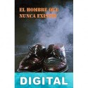 El hombre que nunca existió Olga Núñez Miret