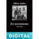 En movimiento. Una vida Oliver Sacks