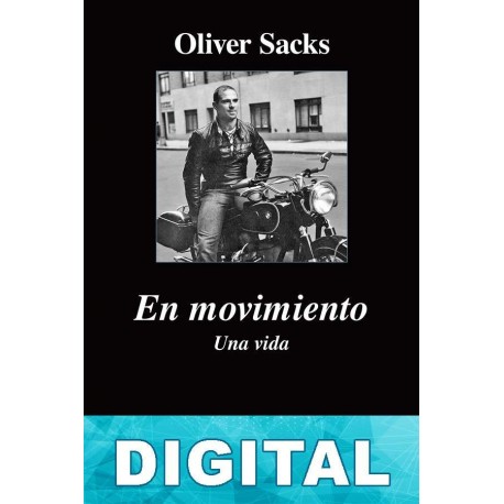 En movimiento. Una vida Oliver Sacks