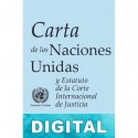 Carta de las Naciones Unidas y Estatuto de la Corte Internacional de Justicia Organización de las Naciones Unidas