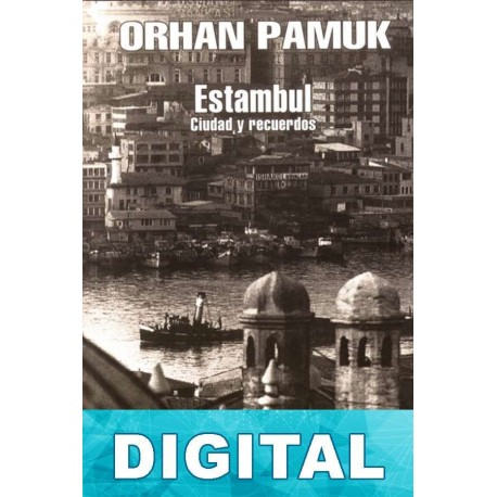 Estambul. Ciudad y recuerdos Orhan Pamuk