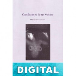 Confesiones de un vicioso Orlando Cruzcamarillo