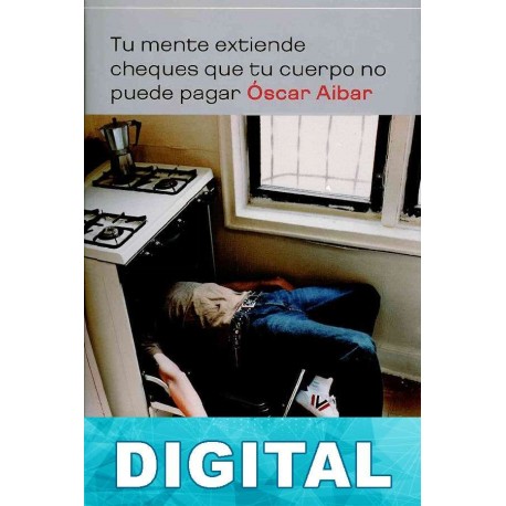 Tu mente extiende cheques que tu cuerpo no puede pagar Óscar Aibar