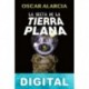La secta de la tierra plana Óscar Alarcia