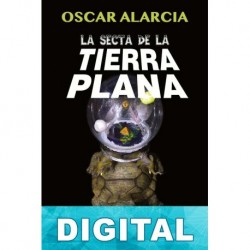 La secta de la tierra plana Óscar Alarcia