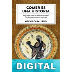 Comer es una historia Óscar Caballero