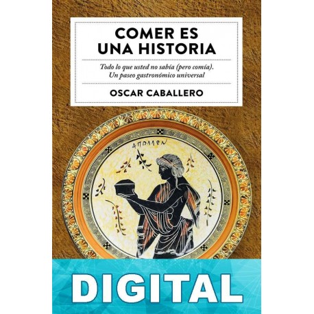 Comer es una historia Óscar Caballero