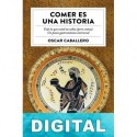 Comer es una historia Óscar Caballero