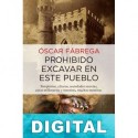 Prohibido excavar en este pueblo Óscar Fábrega Calahorro