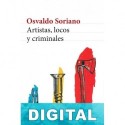 Artistas, locos y criminales Osvaldo Soriano