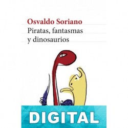Piratas, fantasmas y dinosaurios Osvaldo Soriano
