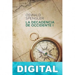 La decadencia de Occidente I Oswald Spengler