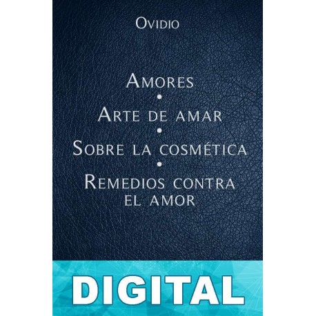 Amores - Arte de Amar - Sobre la Cosmética del rostro - Remedios contra el amor Ovidio