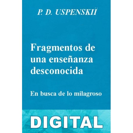 Fragmentos de una enseñanza desconocida P. D. Ouspenski