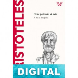 Aristóteles. De la potencia al acto P. Ruiz Trujillo