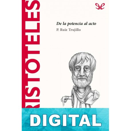 Aristóteles. De la potencia al acto P. Ruiz Trujillo