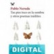 Tus pies toco en la sombra y otros poemas inéditos Pablo Neruda