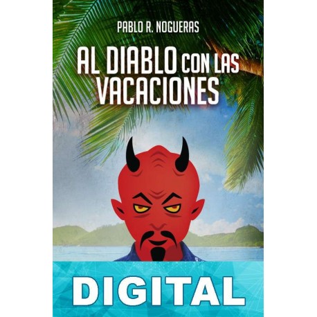 Al diablo con las vacaciones Pablo R. Nogueras