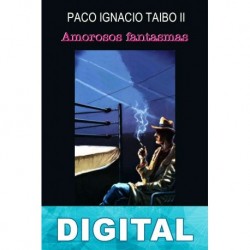 Amorosos fantasmas Paco Ignacio Taibo II