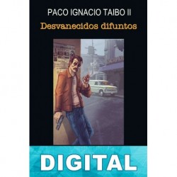 Desvanecidos difuntos Paco Ignacio Taibo II