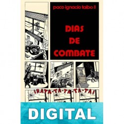 Días de combate Paco Ignacio Taibo II