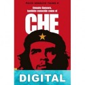 Ernesto Guevara, también conocido como el Che Paco Ignacio Taibo II