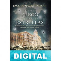 Que sean fuego las estrellas Paco Ignacio Taibo II