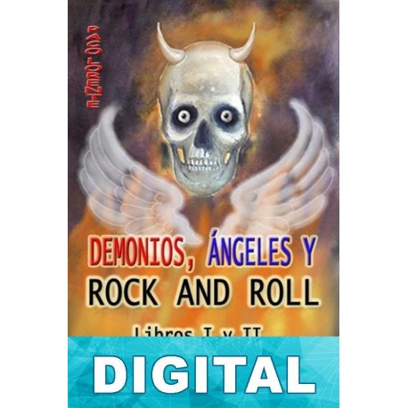 Demonios, ángeles y rock and roll. Libros I y II Paco Lorente