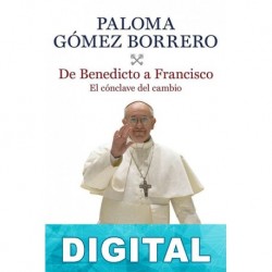 De Benedicto a Francisco Paloma Gómez Borrero
