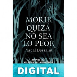 Morir quizá no sea lo peor Pascal Dessaint