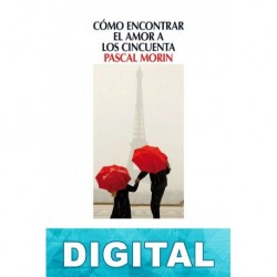 Cómo encontrar el amor a los cincuenta Pascal Morin