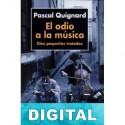 El odio a la música Pascal Quignard