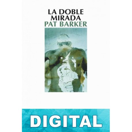 La doble mirada Pat Barker