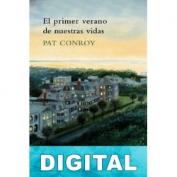 El primer verano de nuestras vidas Pat Conroy