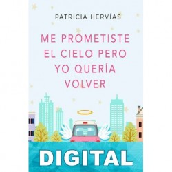 Me prometiste el cielo pero yo quería volver Patricia Hervías