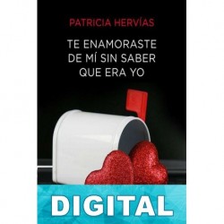 Te enamoraste de mí sin saber que era yo Patricia Hervías