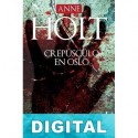 Crepúsculo en Oslo Anne Holt