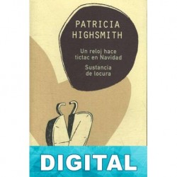 Un reloj hace tictac en Navidad. Sustancia de locura Patricia Highsmith