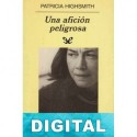 Una afición peligrosa Patricia Highsmith