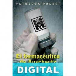 El farmacéutico de Auschwitz Patricia Posner