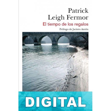 El tiempo de los regalos Patrick Leigh Fermor