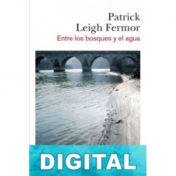 Entre los bosques y el agua Patrick Leigh Fermor