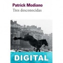 Tres desconocidas Patrick Modiano